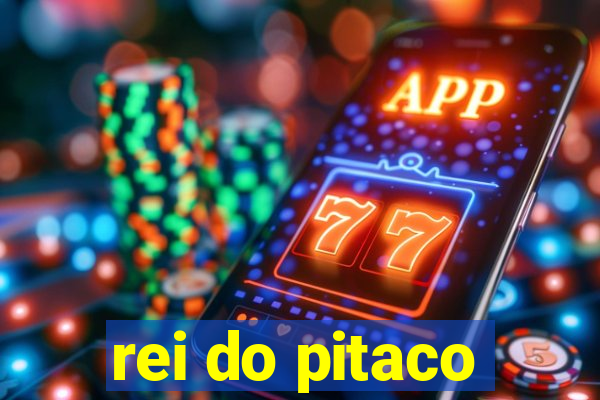 rei do pitaco